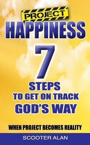Project Happiness, Seven Steps to Get on Track God's Way