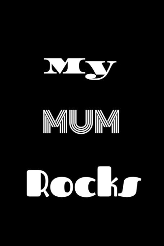 My Mum Rocks
