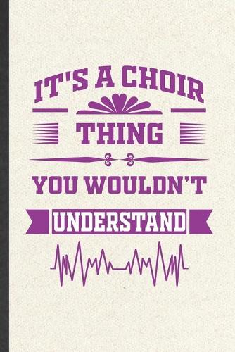 It's a Choir Thing You Wouldn't Understand