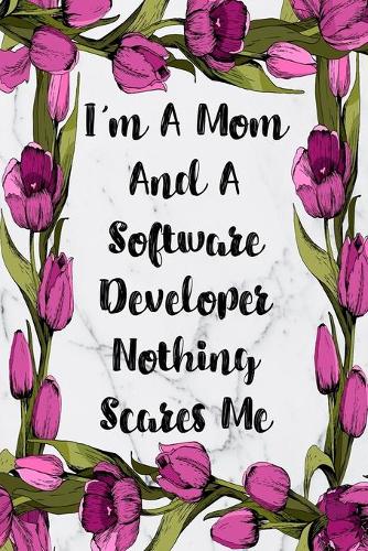 I'm A Mom And A Software Developer Nothing Scares Me