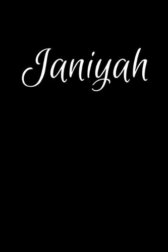 Janiyah: Notebook Journal for Women or Girl with the name Janiyah - Beautiful Elegant Bold & Personalized Gift - Perfect for Leaving Coworker Boss Teacher Da