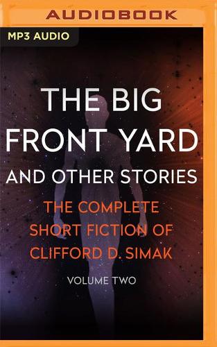 The Big Front Yard: And Other Stories(2 Complete Short Fiction of Clifford D. Simak)