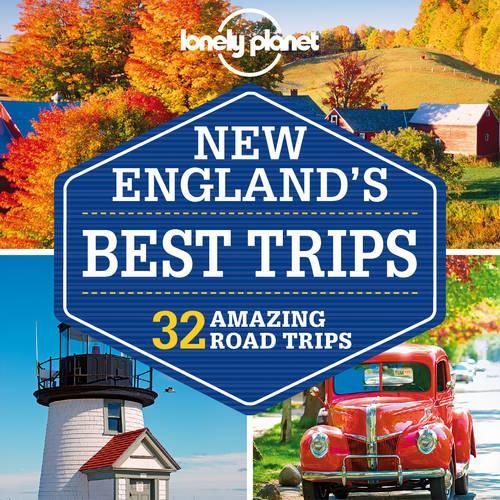 Lonely Planet New England's Best Trips