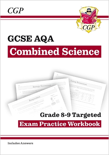 GCSE Combined Science AQA Grade 8-9 Targeted Exam Practice Workbook (includes answers): (CGP AQA GCSE Combined Science)