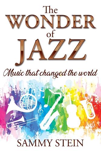The Wonder of Jazz: Music that changed the world