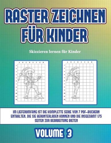 Skizzieren lernen für Kinder (Raster zeichnen für Kinder - Volume 3)