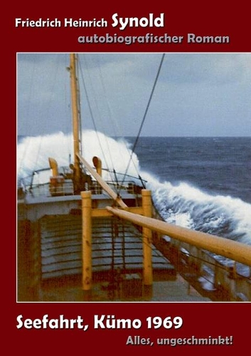 Seefahrt, Kümo 1969. Alles ungeschminkt!