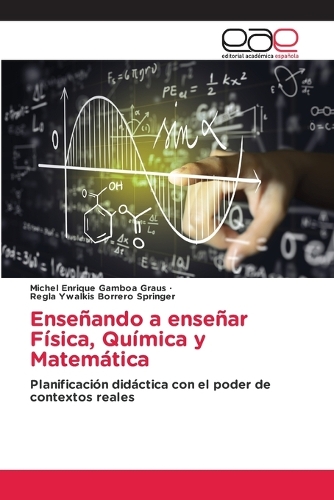 Enseñando a enseñar Física, Química y Matemática