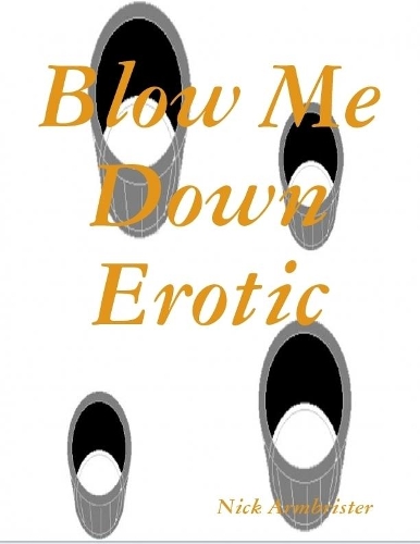 Blow Me Down Erotic