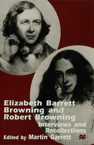 Elizabeth Barrett Browning and Robert Browning: Interviews and Recollections