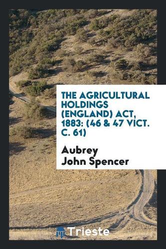The Agricultural Holdings (England) Act, 1883