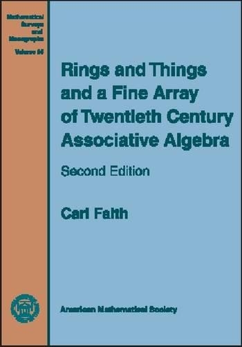 Rings and Things and a Fine Array of Twentieth Century Associative Algebra: (Mathematical Surveys and Monographs)