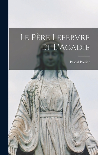 Le père Lefebvre et L'Acadie