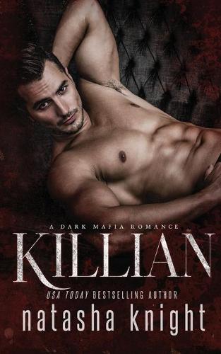 Killian: a Dark Mafia Romance(Benedetti Brothers)