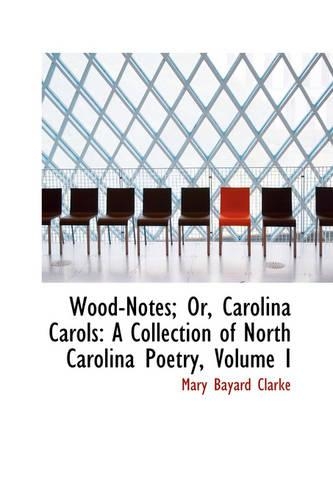 Wood-Notes; Or, Carolina Carols