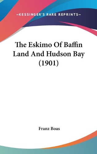 The Eskimo Of Baffin Land And Hudson Bay (1901)