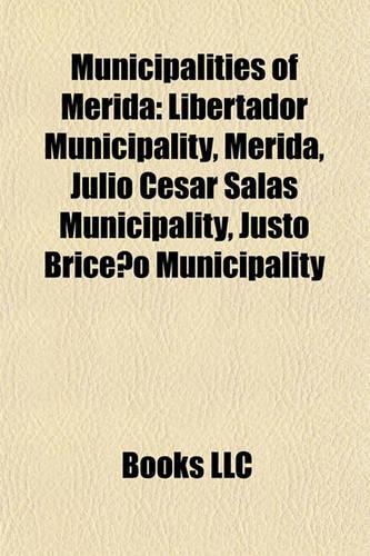 Municipalities of Mrida: Libertador Municipality, Mrida, Julio Csar Salas Municipality, Justo Briceo Municipality(English)