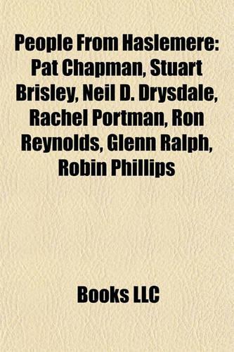 People from Haslemere: Pat Chapman, Stuart Brisley, Neil D. Drysdale, Rachel Portman, Ron Reynolds, Glenn Ralph, Robin Phillips(English)