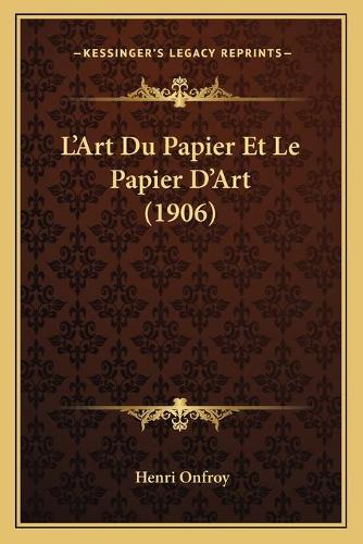 L'Art Du Papier Et Le Papier D'Art (1906): (French)