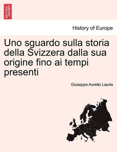 Uno Sguardo Sulla Storia Della Svizzera Dalla Sua Origine Fino AI Tempi Presenti