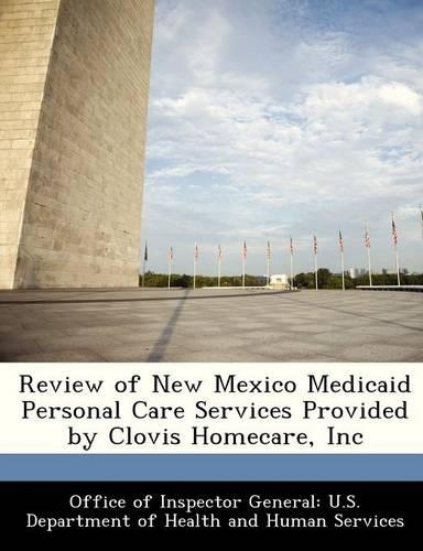 Review of New Mexico Medicaid Personal Care Services Provided by Clovis Homecare, Inc: (English)