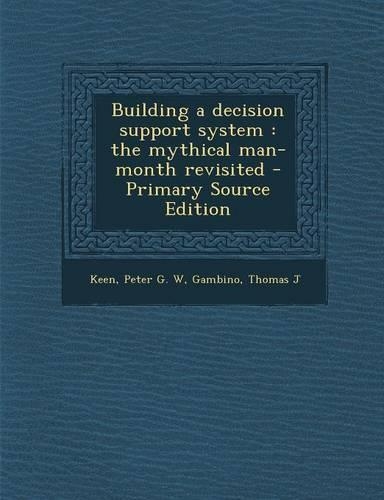 Building a Decision Support System: The Mythical Man-Month Revisited: (English)