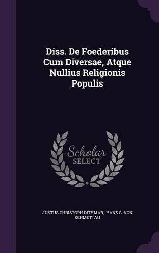 Diss. de Foederibus Cum Diversae, Atque Nullius Religionis Populis