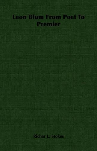 Leon Blum From Poet To Premier: (English)