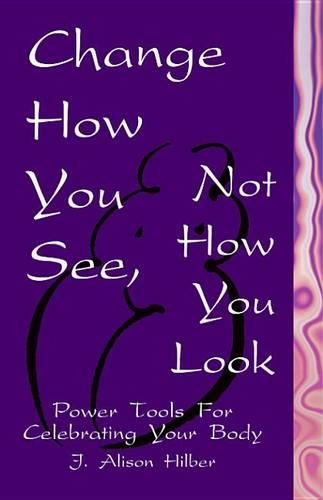 Change How You See, Not How You Look