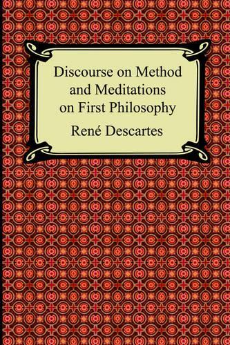 Discourse on Method and Meditations on First Philosophy