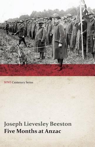 Five Months at Anzac (WWI Centenary Series): (English)