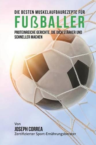 Die besten Muskelaufbaurezepte fur Fussballer