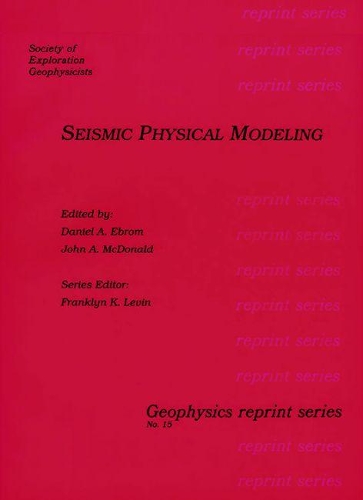Seismic Physical Modeling: (Geophysics Reprints)