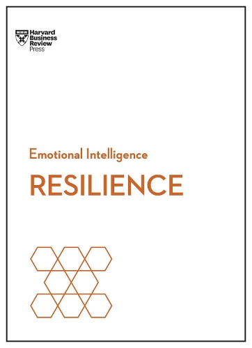 Resilience (HBR Emotional Intelligence Series): (HBR Emotional Intelligence Series)