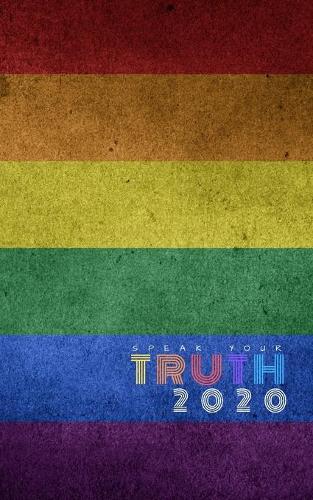 Speak Your TRUTH 2020: 150 page Dot Journal, Planner, To-Do List, Diary, Notebook with Rainbow PRIDE Flag Design(11 Speak Your Truth 2020)