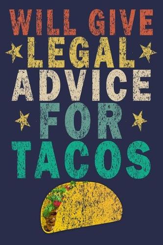 Will Give Legal Advice for Tacos: Funny Vintage Lawyer Journal Gift