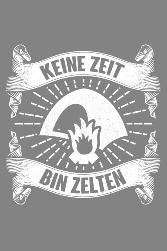 Keine Zeit Bin Zelten