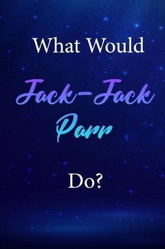 What Would Jack-Jack Parr Do?