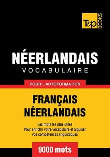 Vocabulaire Francais-Neerlandais Pour L'Autoformation - 9000 Mots