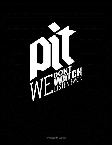 Pit We Don't Watch We Listen Back: Unruled Composition Book(1145 Unruled Composition Book)