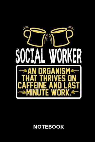 Social Worker - Notebook: Social Worker Notebook: Lined notebook for social workers to track all informations of daily work life for men and women
