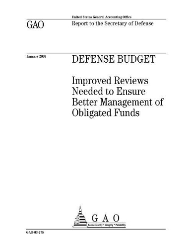 Defense Budget: Improved Reviews Needed to Ensure Better Management of Obligated Funds