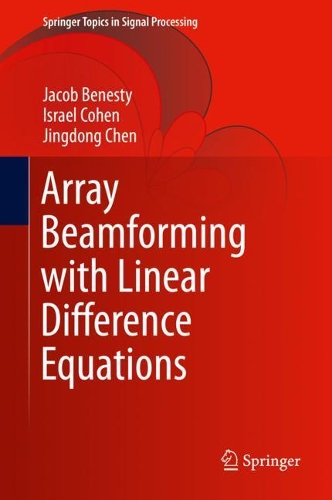 Array Beamforming with Linear Difference Equations: (20 Springer Topics in Signal Processing)