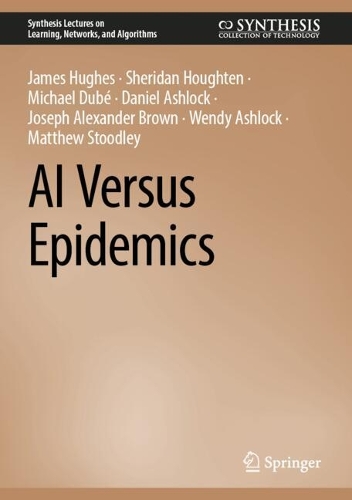AI Versus Epidemics: (Synthesis Lectures on Learning, Networks, and Algorithms)