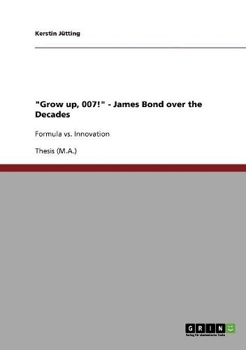 Grow Up, 007! James Bond Over the Decades