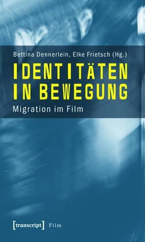 Identitäten in Bewegung: Migration Im Film(Film)