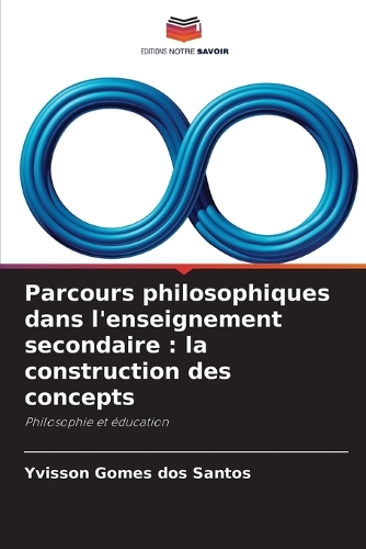 Parcours philosophiques dans l'enseignement secondaire: la construction des concepts