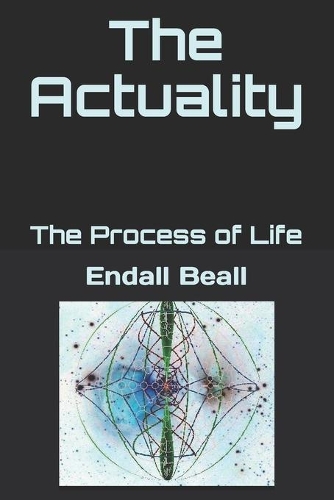 Actuality: The Process of Life(Into the Hinterlands)
