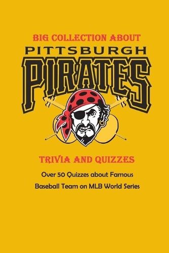 Big Collection about Pittsburgh Pirates Trivia and Quizzes
