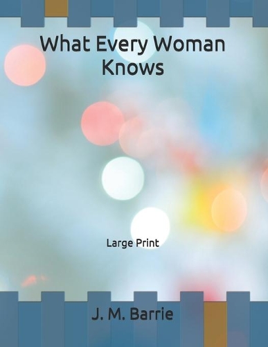 What Every Woman Knows